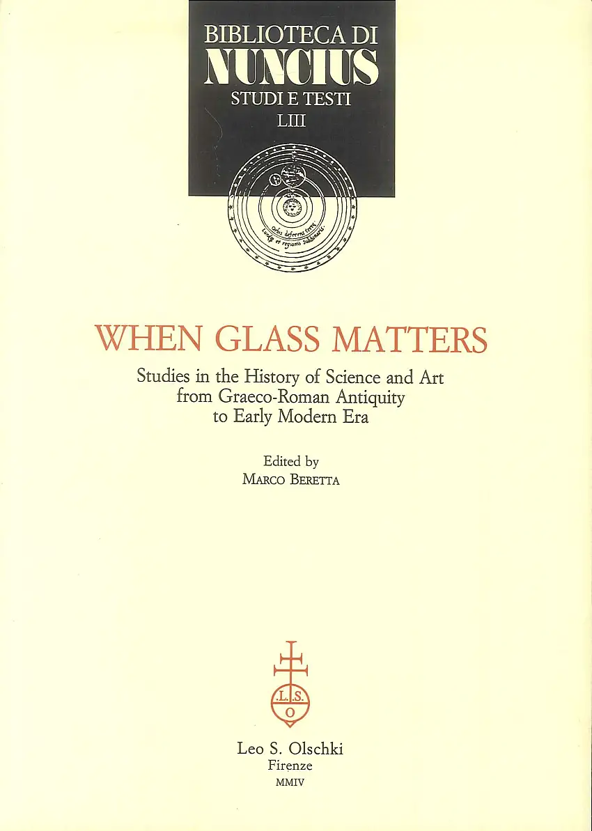 When glass matters. Studies in the history of science and art from graeco-roman antiquity to early modern Era