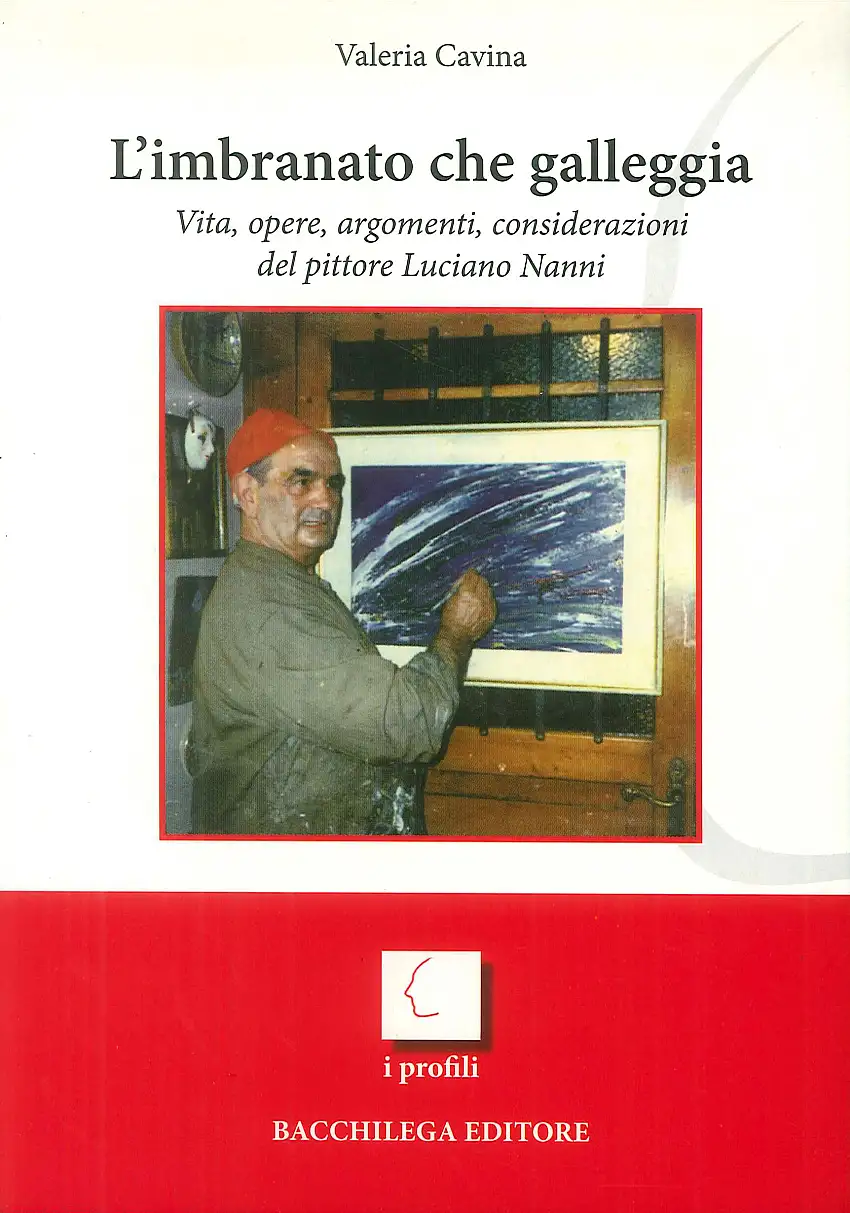 L'imbranato che galleggia. Vita, opere, argomenti, considerazioni del pittore Luciano Nanni
