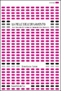 La pelle dell'ornamento. Dinamiche e dialettiche della decorazione tra Otto e Novecento