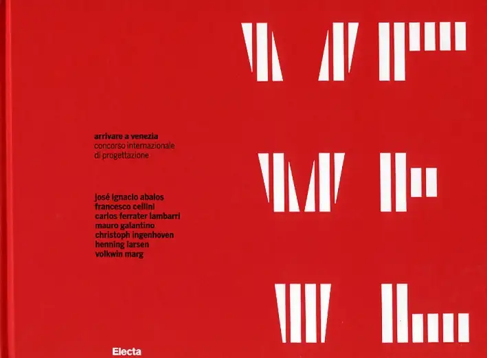 Arrivare a Venezia. Concorso internazionale di progettazione