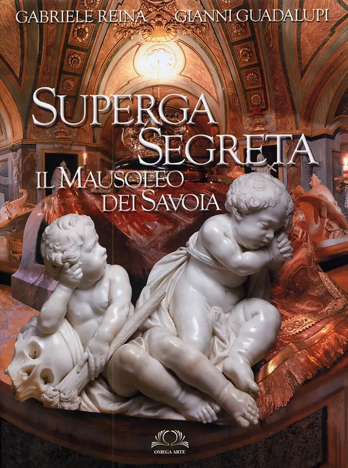 Superga segreta. Il Mausoleo dei Savoia