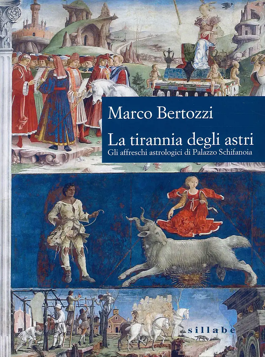 La Tirannia degli Astri. Gli Affreschi Astrologici di Palazzo Schifanoia.