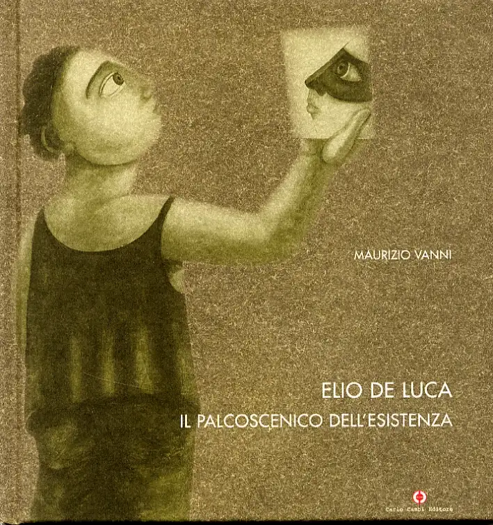 Elio De Luca. Il palcoscenico dell'esistenza