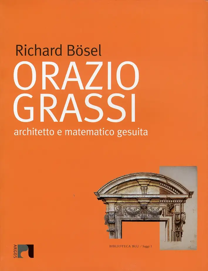 Orazio Grassi. Architetto e matematico gesuita