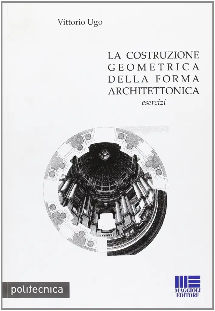 La costruzione geometrica nella forma architettonica