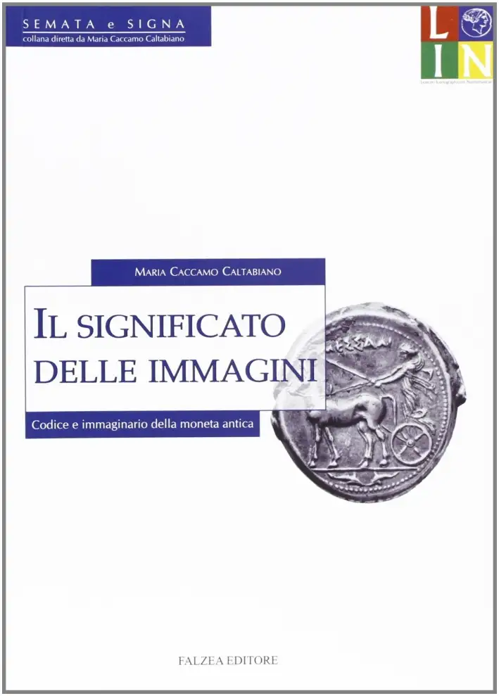Il significato delle immagini. Codice e immaginario della moneta antica<br>(in ristampa)