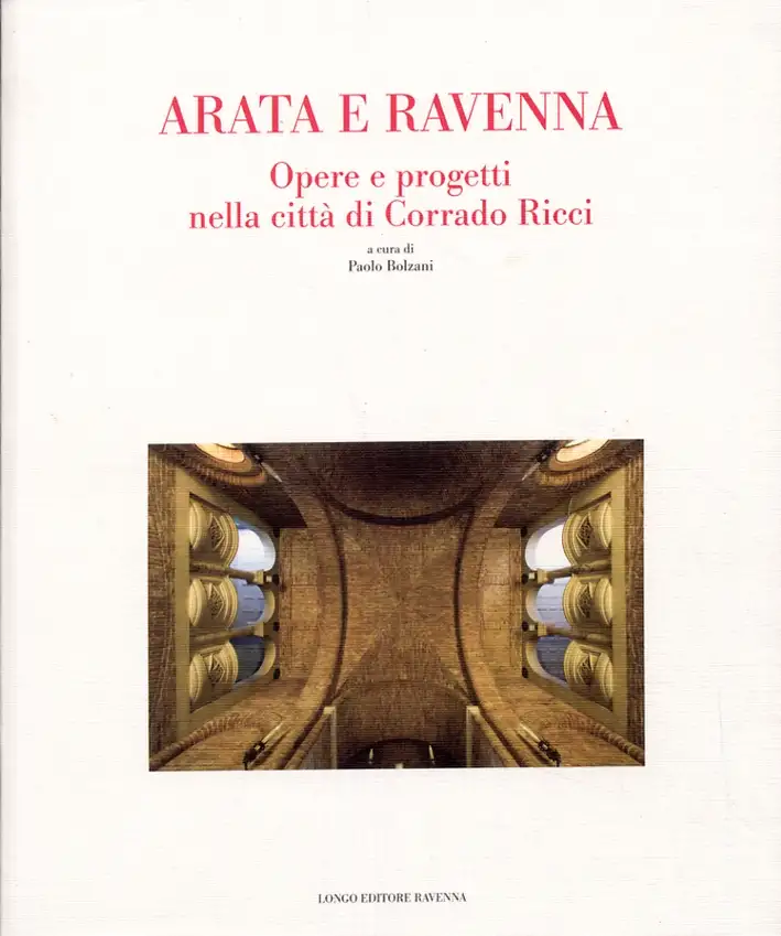 Arata e Ravenna. Opere e progetti nella città di Corrado Ricci