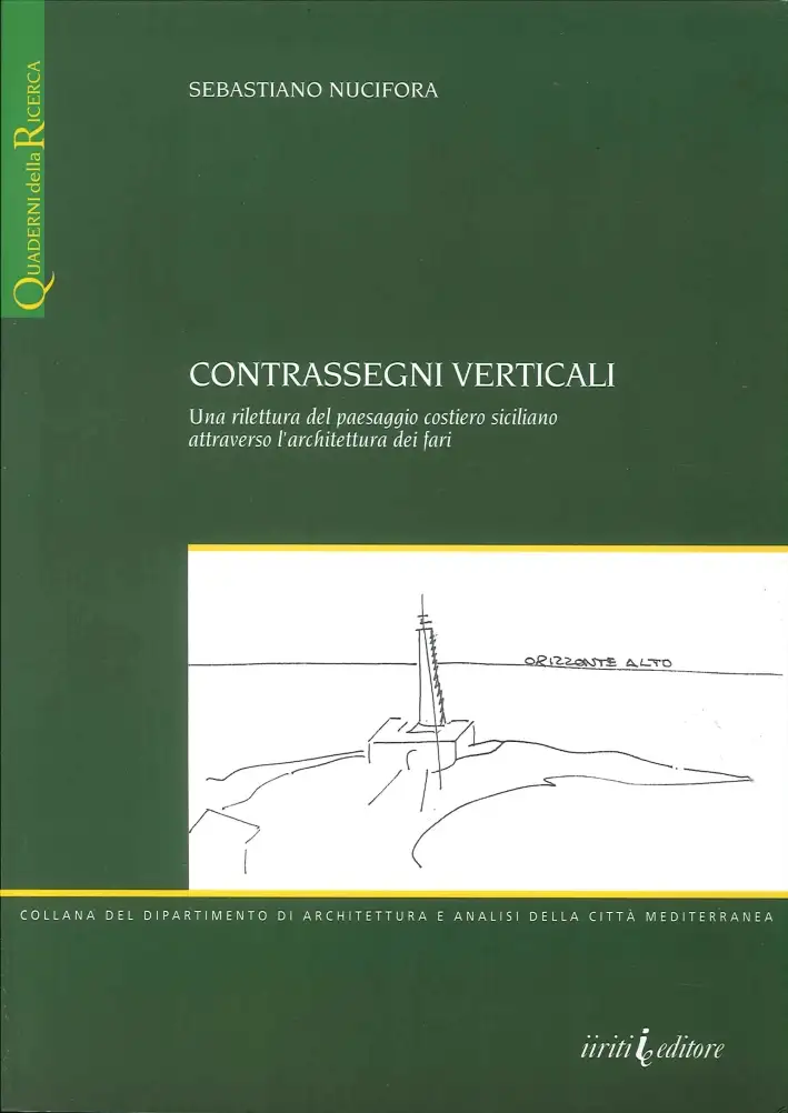 Contrassegni Verticali. Una Rilettura del Paesaggio Costiero Sicilianoattraverso l'Architettura dei Fari