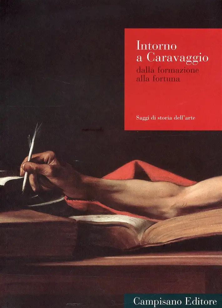 Intorno a Caravaggio. Dalla formazione alla fortuna
