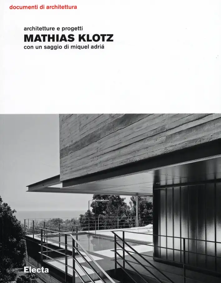 Mathias Klotz. Architetture e progetti