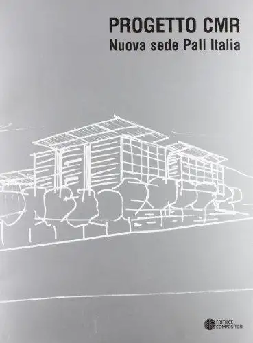 Progetto CMR. Nuova sede Pall Italia. [Edizione Italiana e Inglese]