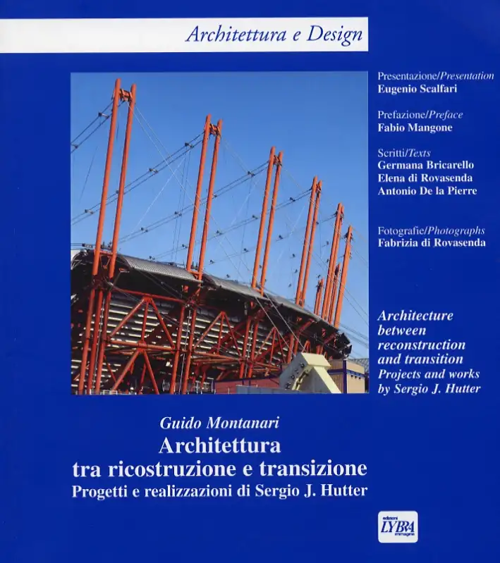 Architettura tra ricostruzione e transizione. Progetti e realizzazioni di Sergio J. Hutter. Architecture between reconstruction and transition. Projects and works by Sergio J. Hutter