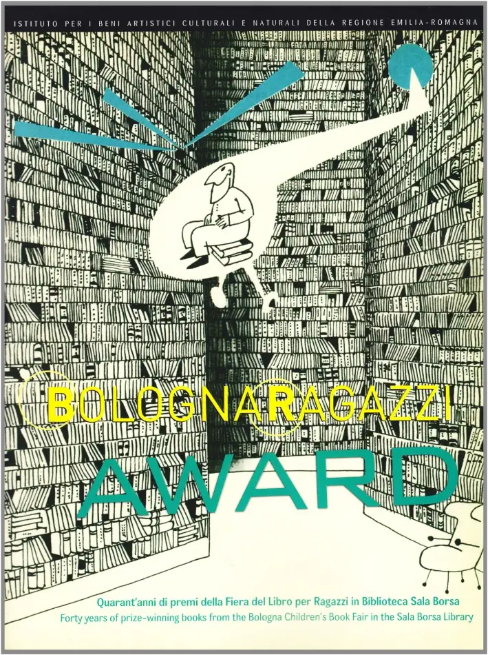 Bologna Ragazzi Award. Quarant'anni di premi della Fiera del libro per Ragazzi in Biblioteca Sala Borsa