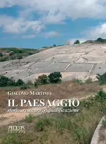Il paesaggio. Storia, restauro, riqualificazione