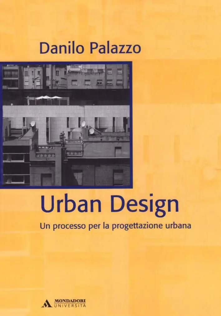 Urban design. Un processo per la progettazione urbana