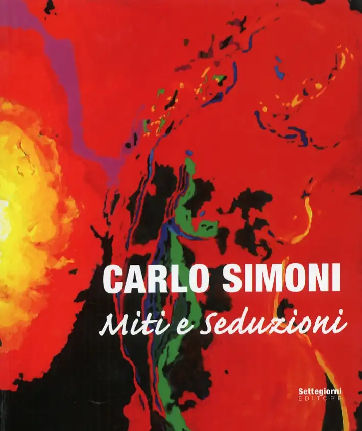 Carlo Simoni. Miti e Seduzioni. [Ed. Italiana/Inglese]