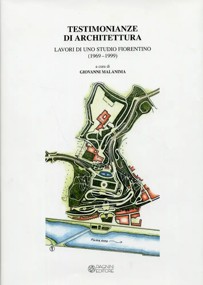 Testimonianze di architettura. Lavori di uno studio fiorentino (1969-1999)