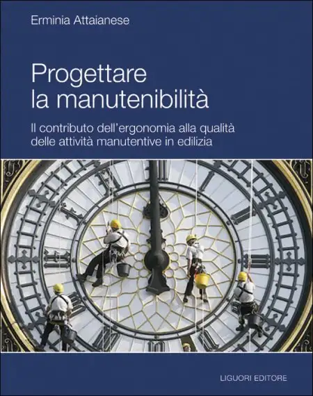 Progettare la manutenibilità. Il contributo dell'ergonomia alla qualità delle attività manutentive in edilizia