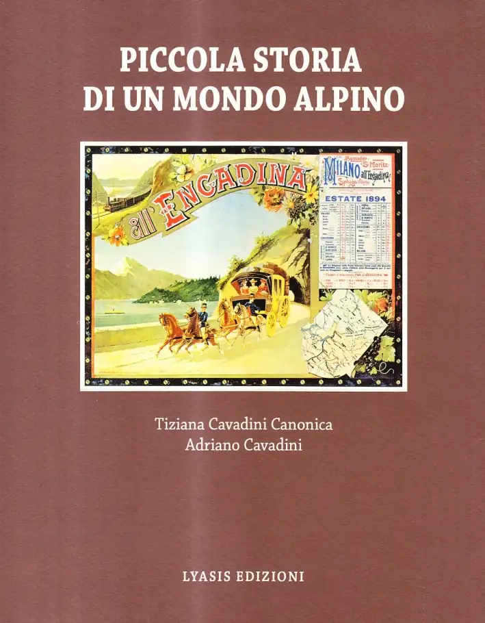 Piccola storia di un mondo alpino. Engadina