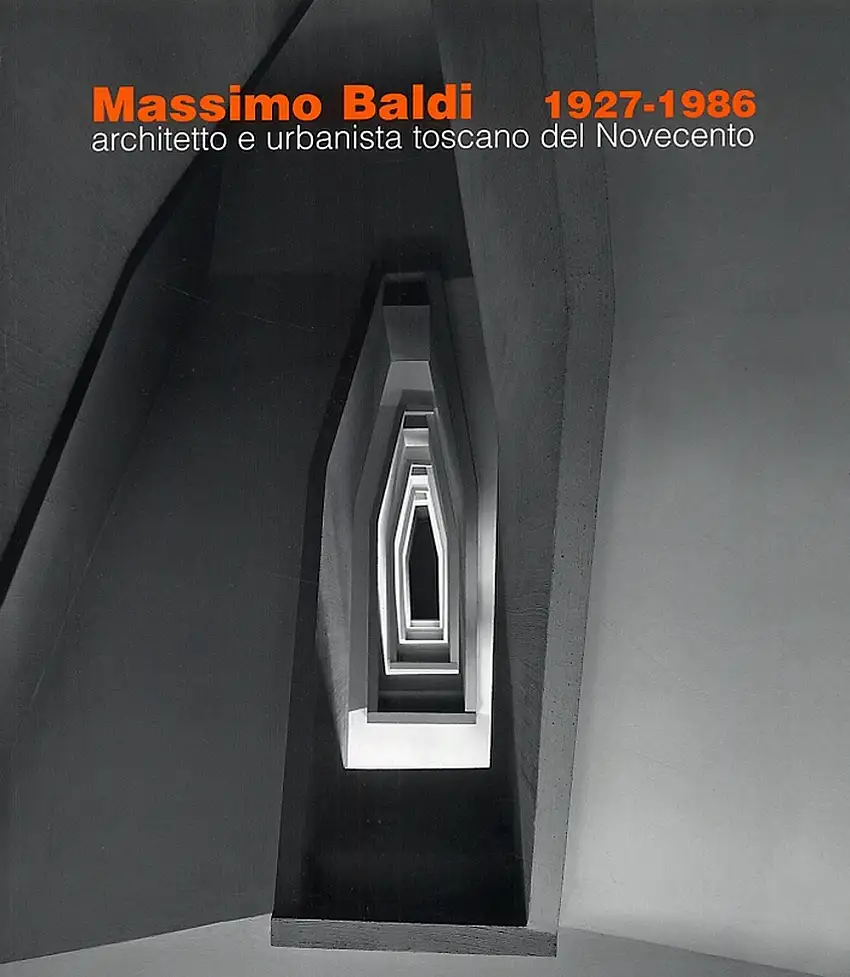 Massimo Baldi (1927-1986). Architetto e Urbanista Toscano del Novecento