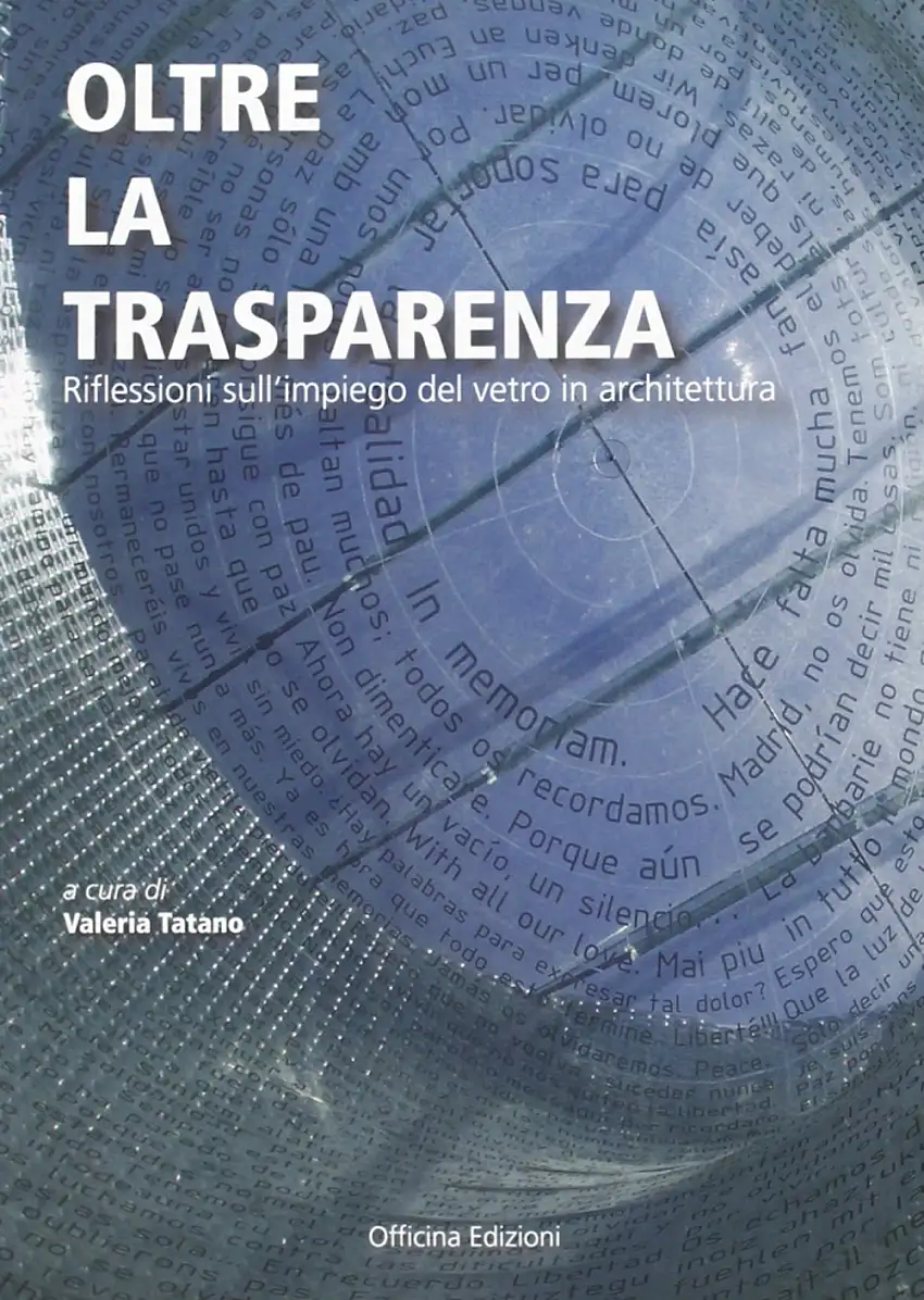 Oltre la Trasparenza. Impressioni sull'Impiego del Vetro in Architettura