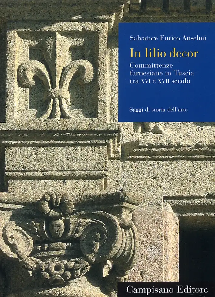 In lilio decor. Committenze farnesiane in Tuscia tra XVI e XVII secolo