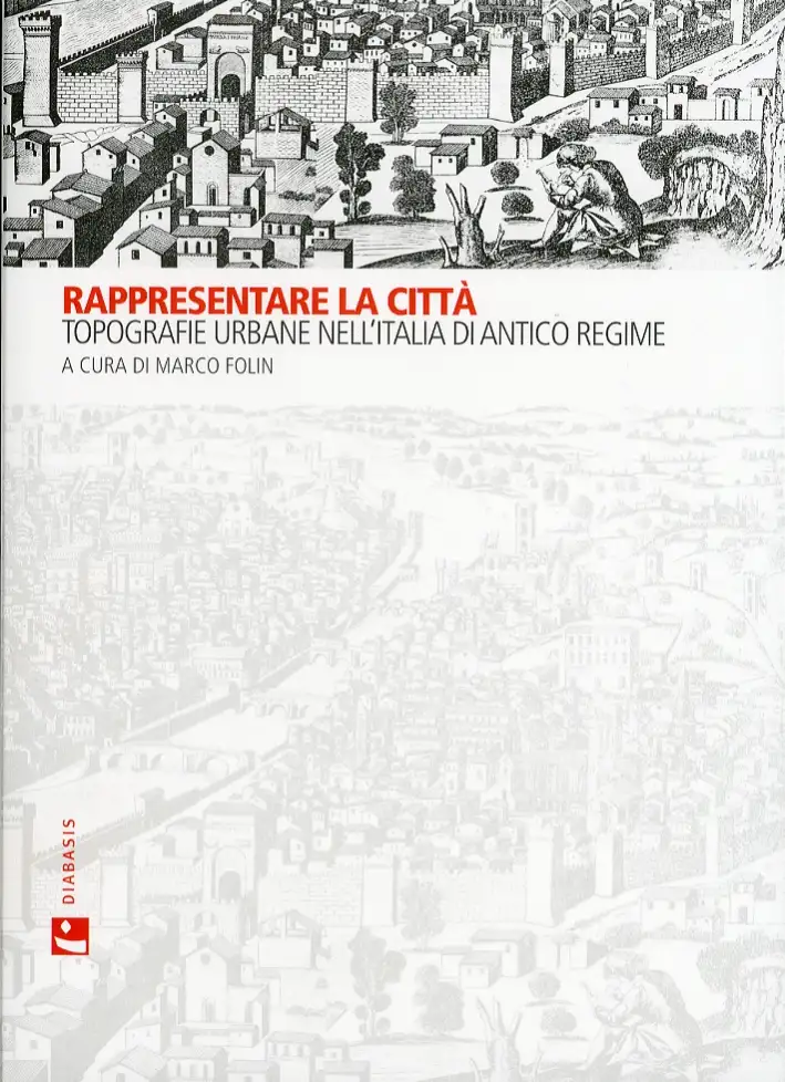 Rappresentare la città. Topografie urbane nell'Italia di antico regime