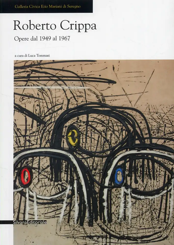 Roberto Crippa. Opere dal 1949 al 1967