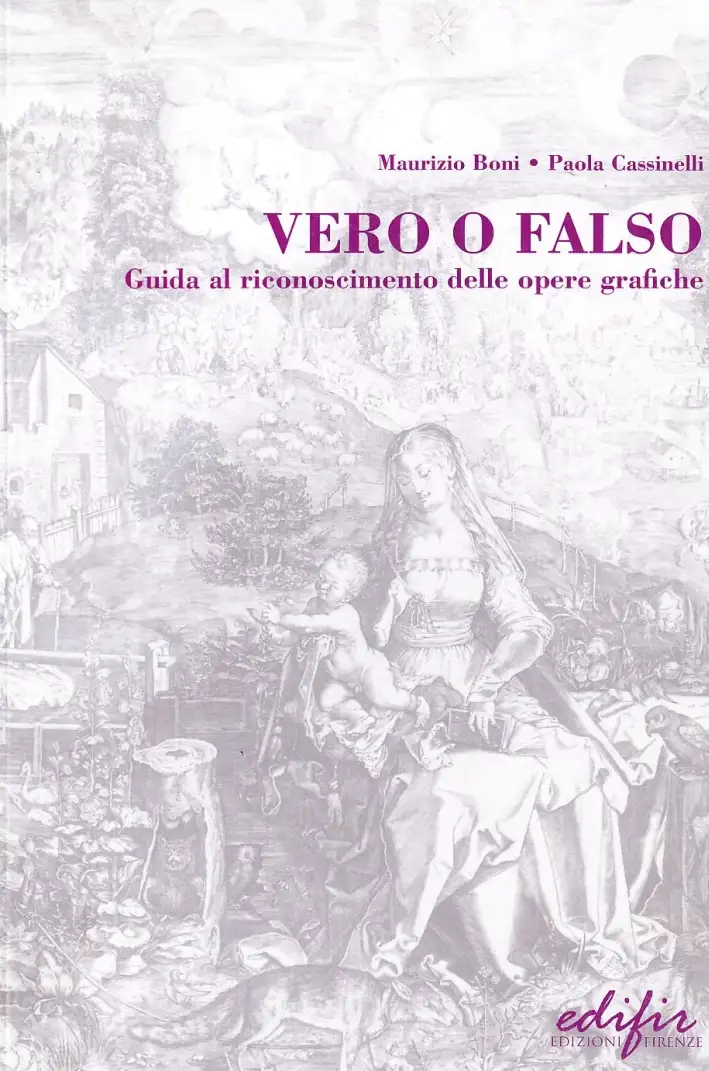 Vero e falso. Guida al riconoscimento delle opere grafiche