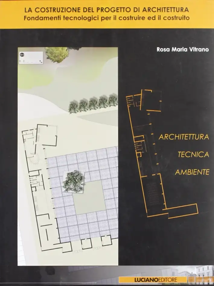 La costruzione del progetto di architettura. Fondamenti tecnologici per il costruire ed il costruito