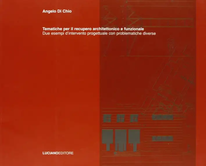 Tematiche per il recupero architettonico e funzionale. Due esempi d'intervento progettuale con problematiche diverse