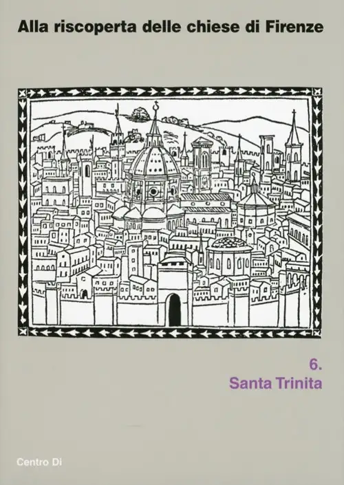 Alla riscoperta delle chiese di Firenze. 6. Santa Trinita