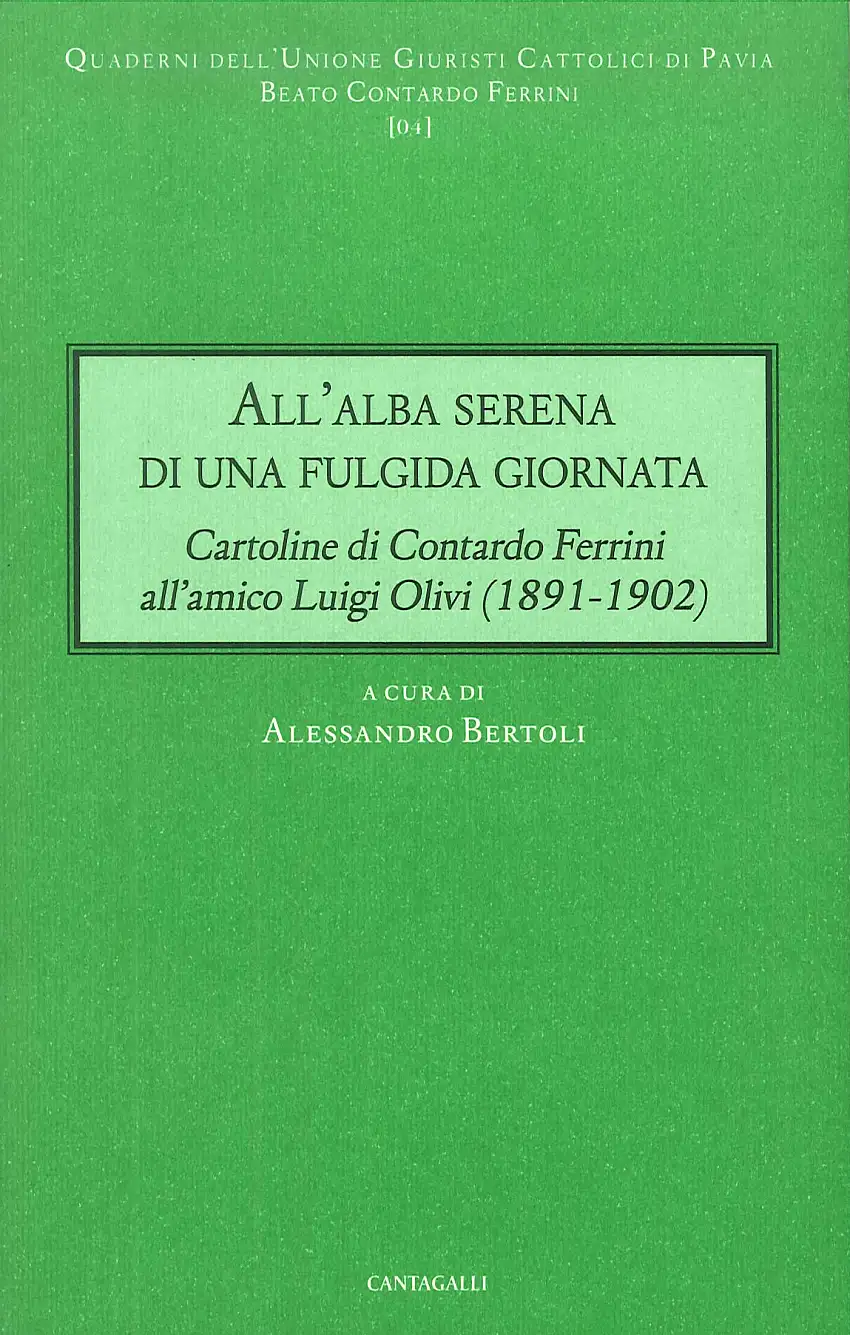 All'Alba Serena di una Fulgida Giornata. Cartoline di Contardo Ferrini all'Amico Luigi Olivi (1891-1902)