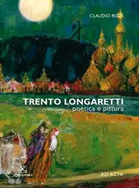Trento Longaretti. Poetica e Pittura
