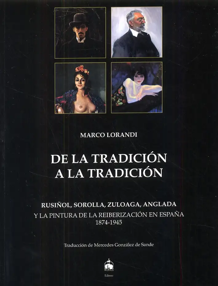 De la tradiciòn a la tradiciòn. Rusinol, Sorolla, Zuloaga, Anglada y la pintura de la reiberizaciòn en Espana 1874-1945