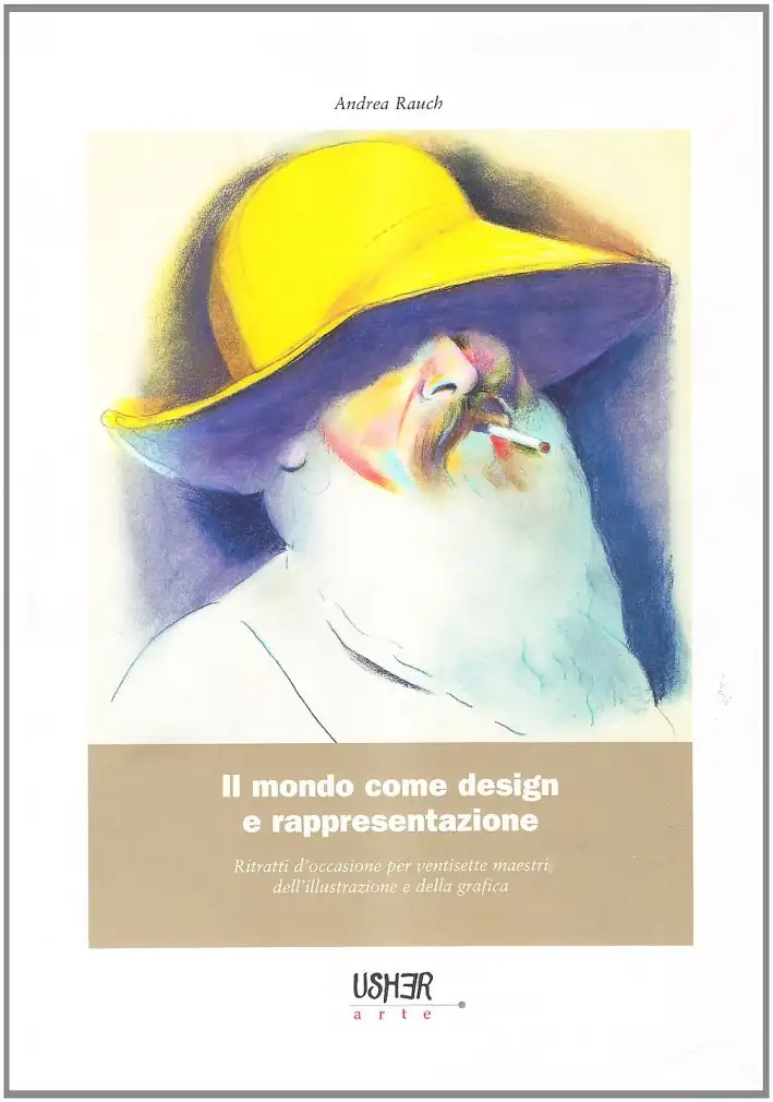 Il mondo come design e rappresentazione. Ritratti d'occasione per ventisette maestri dell'illustrazione e della grafica