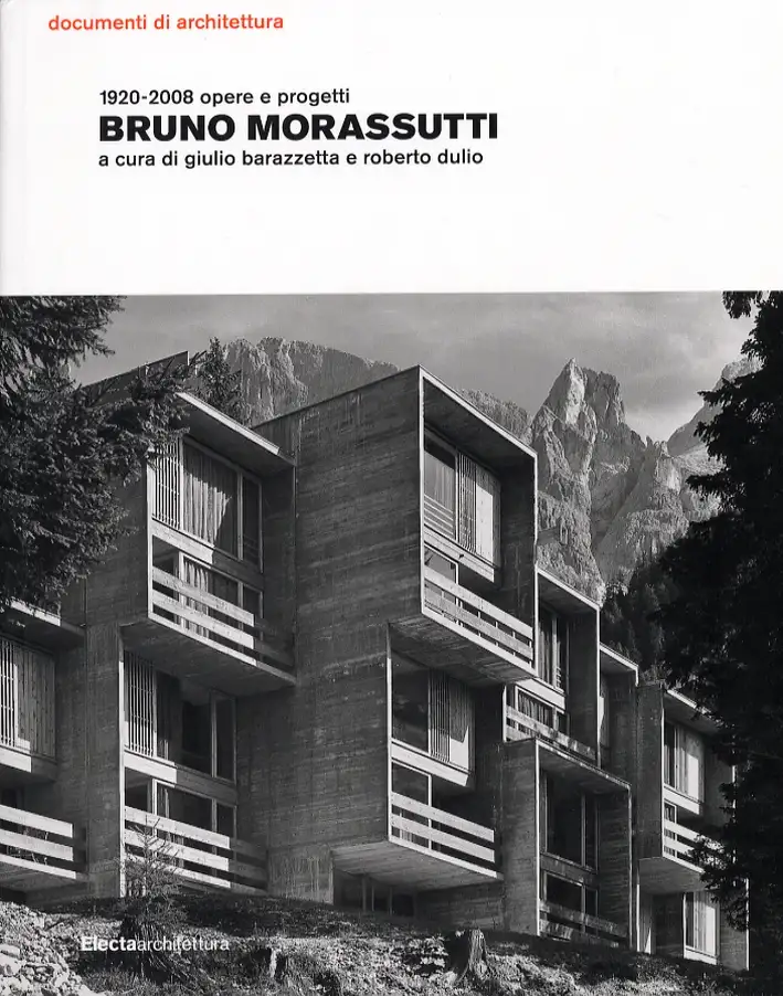Bruno Morassutti. 1920-2008 Opere e Progetti