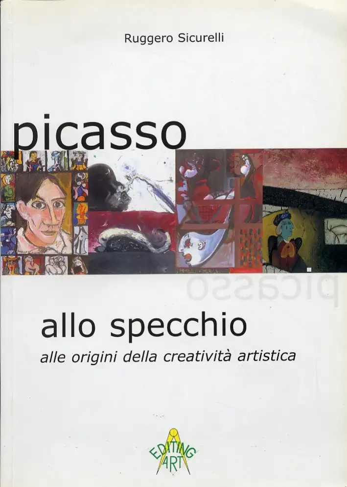 Picasso allo specchio. Alle origini della creatività artistica. [Edizione italiana e inglese]