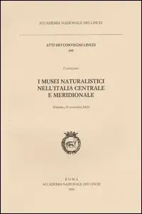 I Musei Naturalistici nell'Italia Centrale e Meridionale. Atti del Convegno (Palermo, 30 Novembre 2002)
