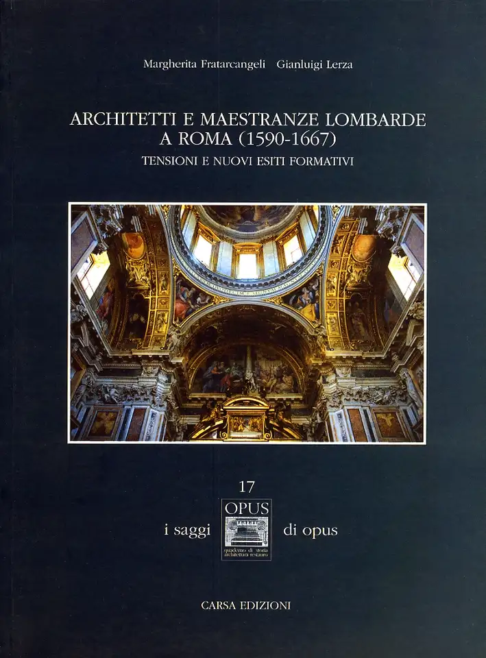 Architetti e Maestranze Lombarde a Roma (1590-1667). Tensioni e Nuovi Esiti Formativi