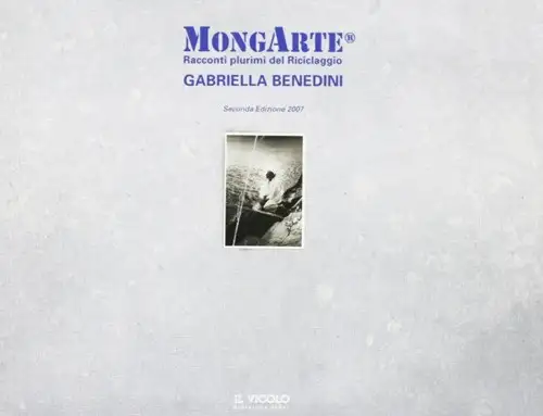 MongArte. Racconti plurimi del riciclaggio. Gabriella Benedini