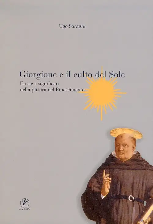 Giorgione e il Culto del Sole. Eresie e Significati nella Pittura del Rinascimento