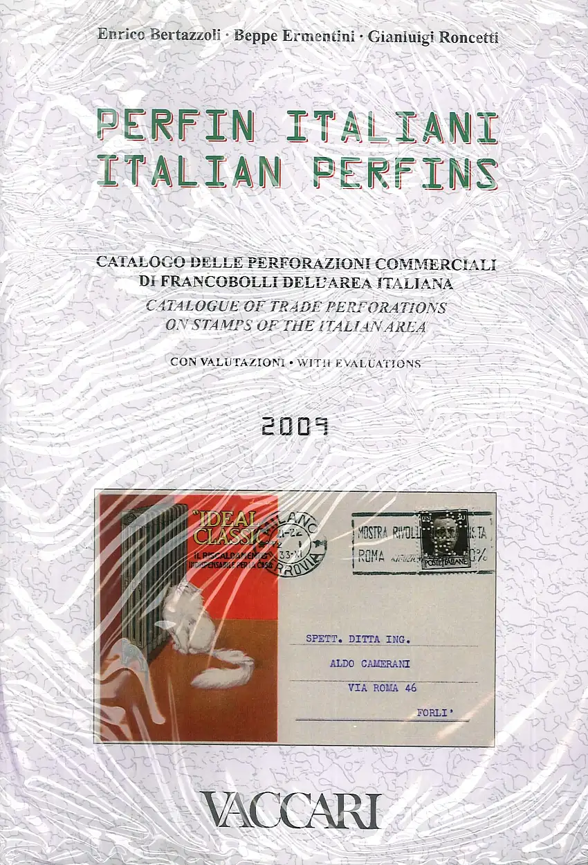 Perfin Italiani 2009. Catalogo delle Perforazioni Commerciali di Francobolli dell'Area Italiana con Valutazione. Con CD-ROM. Catalogue of trade perforations on stamps of the italian area