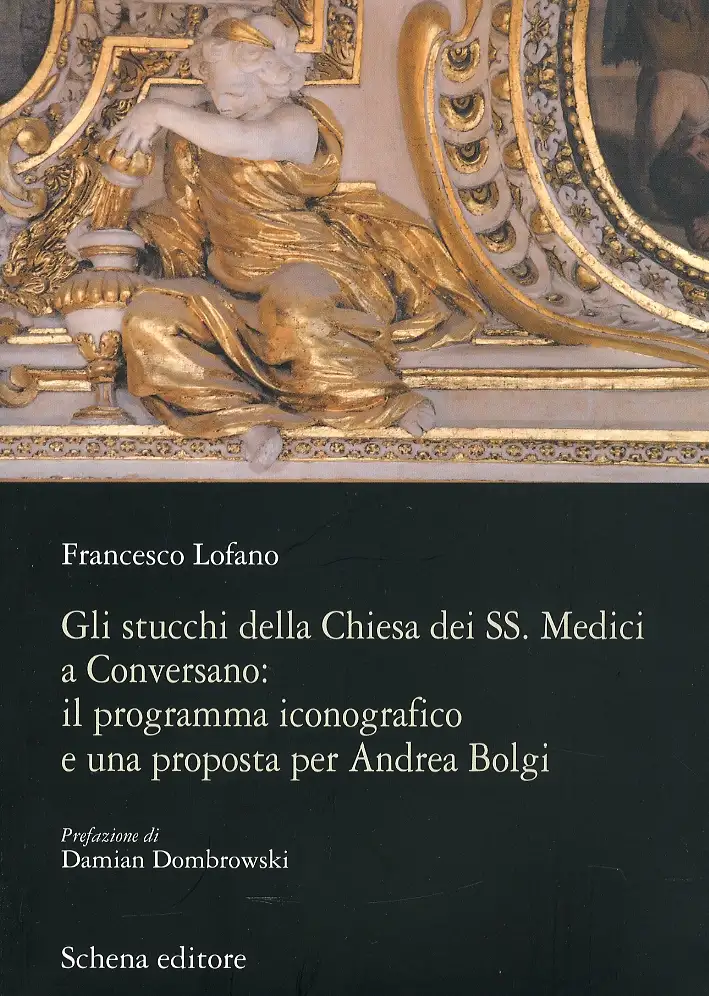 Gli stucchi della chiesa dei SS. Medici a Conversano. Il programma iconografico e una proposta per Andrea Bolgi