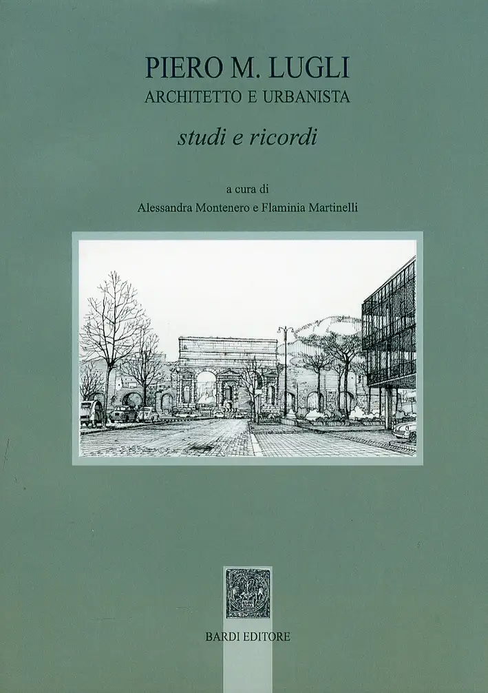 Piero M. Lugli architetto e urbanista. Studi e ricordi
