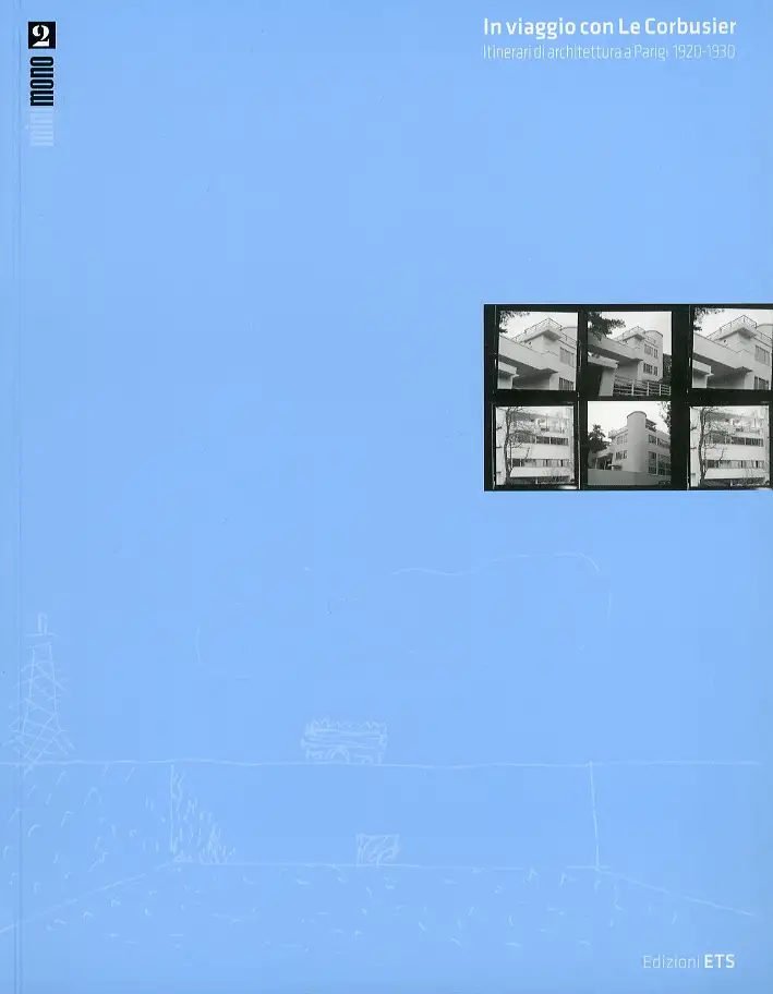 In Viaggio con le Corbusier. Itinerari di Architettura a Parigi (1920-1930)