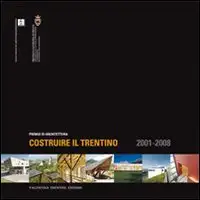 Costruire il trentino. Premio di architettura 2001-2008