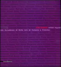 Pre-visioni. Artisti emergenti dalle Accademie di Belle Arti di Catania e Palermo. Catalogo della mostra (Catania, 13 dicembre 2009-24 gennaio 2010)