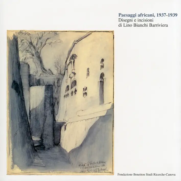 Paesaggi africani 1937-1939. Disegni e incisioni di Lino Bianchi Barriviera