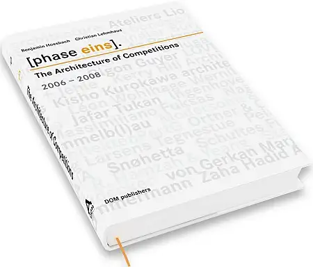 Phase Eins. The Architecture of Competitions 2006-2008
